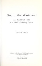Cover of: God in the wasteland: the reality of truth in a world of fading dreams