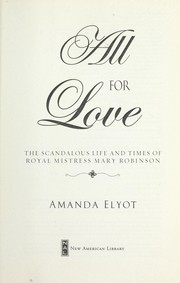 Cover of: All for love: the scandalous life and times of royal mistress Mary Robinson