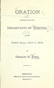 Cover of: Oration delivered before the inhabitants of Weston: at the Town Hall, July 4, 1876