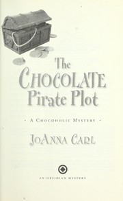 Cover of: The chocolate pirate plot | JoAnna Carl