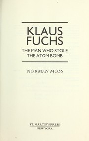 Cover of: Klaus Fuchs: the man who stole the atom bomb