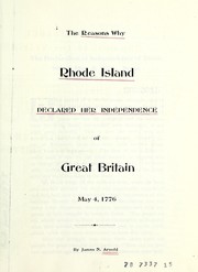 Cover of: The reasons why Rhode Island declared her independence of Great Britain, May 4, 1776: by James N. Arnold