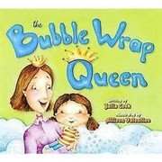 The Bubble Wrap Queen by Julia Cook with Safe Kids Worldwide