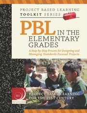 Cover of: PBL in the Elementary Grades by principal authors, Sara Hallermann and John Larmer ; secondary author, John R. Mergendoller