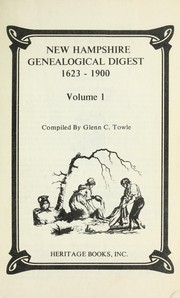 New Hampshire Genealogical Digest, 1623-1900, Volume 1 by Glenn C. Towle