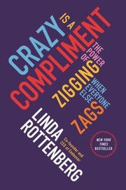 Cover of: Crazy Is a Compliment: The Power of Zigging When Everyone Else Zags