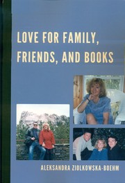 Love for Family, Friends, and Books by Aleksandra Ziolkowska-Boehm