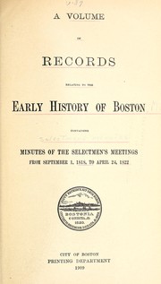 Cover of: A Volume of records relating to the early history of Boston: containing minutes of the Selectmen's meetings, from September 1, 1818, to April 24, 1822