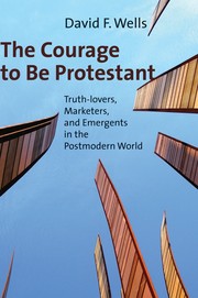 Cover of: The courage to be Protestant by David F. Wells