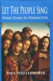 Cover of: Let the people sing: Hymn tunes in perspective