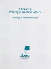 Cover of: A Review of policing in Northern Alberta: findings & recommendations