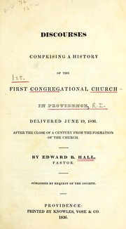 Discourses comprising a history of the First Congregational Church in Providence by Edward B. Hall