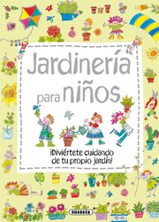 Cover of: Jardinería para niños: : ¡Diviértete cuidando de tu propio jardín!