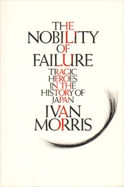 Cover of: The Nobility of Failure: Tragic Heroes in the History of Japan