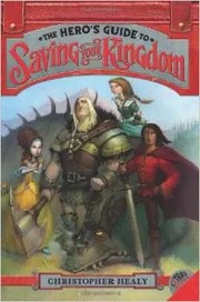The hero's guide to saving your kingdom by Christopher Healy