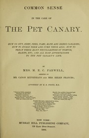 Cover of: Common sense in the care of the pet canary. by Farwell, M. E. C. Mrs.
