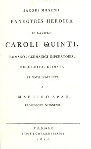Cover of: Jacobi Masenii panegyris heroica in laudem Caroli Quinti, romano-germanici imperatoris by Jakob Masen