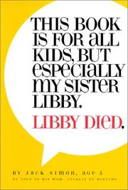 Cover of: This Book Is For All Kids, But Especially My Sister, Libby.  Libby Died.