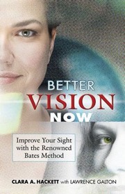 Cover of: Better Vision Now: Improve Your Sight with the Renowned Bates Method by 