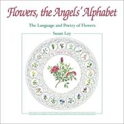 Cover of: Flowers, the Angels' Alphabet : The Language and Poetry of Flowers