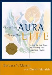 Cover of: Change Your Aura, Change Your Life: A Step-By-Step Guide to Unfolding Your Spiritual Power