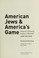 Cover of: American Jews & America's game