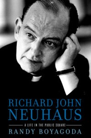 Cover of: Richard John Neuhaus: A life in the public square