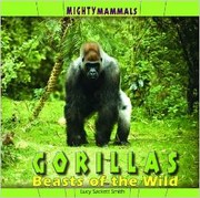 Cover of: Gorillas: beasts of the wild