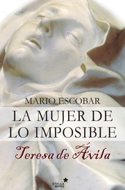 Cover of: La mujer de lo imposible : Teresa de Ávila