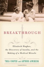 Cover of: Breakthrough: Elizabeth Hughes, the discovery of insulin, and the making of a medical miracle