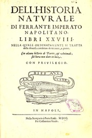 Cover of: Dell'historia natvrale di Ferrante Imperato napolitano libri XXVIII: nella qvale ordinatamente si tratta della diuersa condition di miniere e pietre : con alcune historie di piante & animali, sin'hora non date in luce