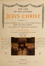 Cover of: The life of our Saviour Jesus Christ by James Jacques Joseph Tissot, James Jacques Joseph Tissot