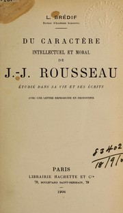 Cover of: Du caractère intellectuel et moral de J.J. Rousseau: étudié dans sa vie et ses écrits