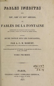 Cover of: Fables inédites des XIIe, XIIIe et XIVe siècles, et Fables de La Fontaine: rapprochées de celles ... by Jean de La Fontaine, A. C. M. Robert