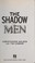 Cover of: The shadow men