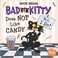 Cover of: Bad Kitty Does Not Like Candy