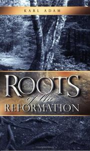 Cover of: Roots of the Reformation by Karl Adam