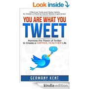 Cover of: You Are What You Tweet: Harness the Power of Twitter to Create a Happier, Healthier Life [Kindle Edition] by 