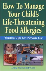 Cover of: How to Manage Your Child's Life-Threatening Food Allergies: Practical Tips for Everyday Life