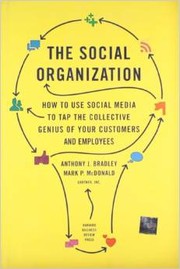 Cover of: The Social Organization: how to use social media to tap the collective genius of your customers and employees