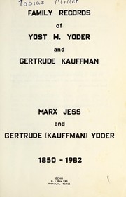 Cover of: Family records of Yost M. Yoder and Gertrude Kauffman, Marx Jess and Gertrude (Kauffman) Yoder, 1850-1982 | Lester M. Yoder