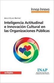 Cover of: Inteligencia actitudinal e innovación cultural en las organizaciones públicas: los 3 amores del funcionario radical