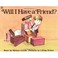 Cover of: Will I have a friend?