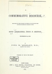 Commemorative discourse, delivered on the occasion of meeting for the last time in the old house of worship of the Second Congregational Church in Greenwich, Dec. 5, 1858 by Joel Hervey Linsley