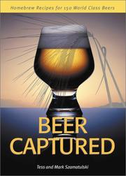 Cover of: Beer captured: homebrew recipes for 150 world class beers