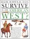 Cover of: How would you survive in the American West? (How would you survive?)