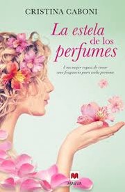 La estela de los perfumes by Cristina Caboni