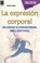 Cover of: La expresión corporal : 300 ejercicios de expresión corporal, mimo y juego teatral