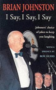 Cover of: I Say, I Say, I Say by Brian Johnston