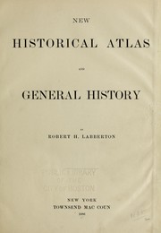 New historical atlas and general history by Robert H. Labberton